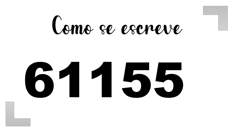 61155 por extenso: sessenta e um mil cento e cinquenta e cinco | Letras FF